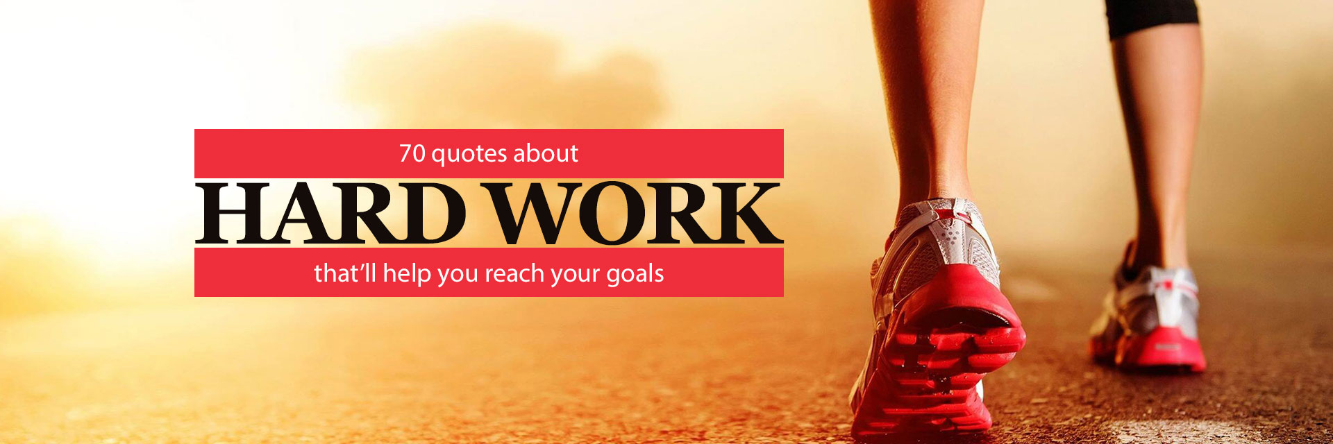 70 Quotes About Hard Work That'll Help You Reach Your Goals